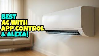 Top 5 Air Conditioner With App Control And Alexa! 