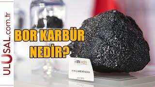 Bor karbür nedir? İşte 100 saniyede cevabı!