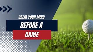 How To Calm Your Mind Going into a Game: Mental Training Tip