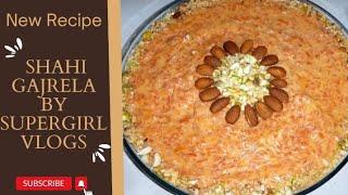 Shahi Gajrela Recipe By Supergirl Vlogs.