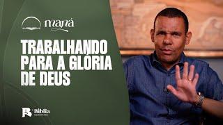 Trabalhando para a glória de Deus | Devocional Maná com Rodrigo Silva