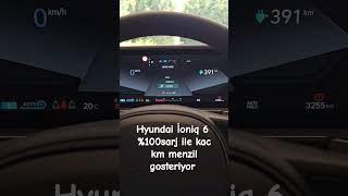 Hyundai İoniq 6 %100sarj ile kac km menzil gosteriyor