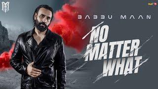 Babbu Maan - No Matter What | Latest Punjabi Song 2024