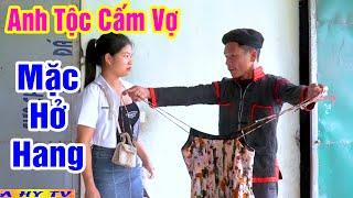 Anh Tộc Cấm Vợ Mặc Áo 2 Dây - Phim Hài Mới Cập Nhật Hôm Nay - Hài A hy Mới 2024