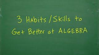 3 IMPORTANT Algebra Habits NEEDED to Reduce Errors!