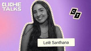 CLICHE TALKS Podcast - Lelê Santhana - #Ep12