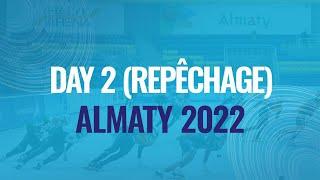 Day 2 (Repêchage) | Almaty 2022 | #ShortTrackSkating