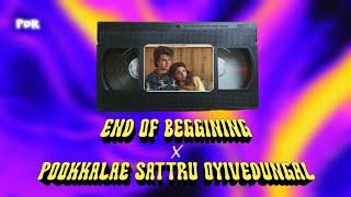 End Of Beggining x Pookkalae Sattru Oyivedungal | Full Music Mashup | Original by @illegal.mashups