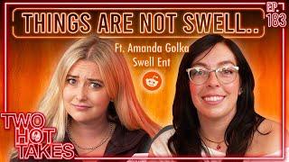 Things Are Not Swell.. Ft. Amanda of Swell Entertainment || Two Hot Takes Podcast || Reddit Stories