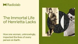 The Immortal Life of Henrietta Lacks | Radiolab Podcast