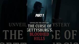 Unveiling the Mystery: The Curse of Gettysburg’s Bloodied Hills P1  #Gettysburg #AmericanCivilWar
