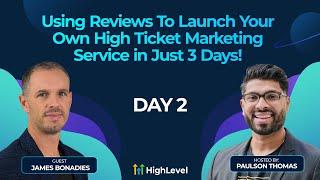 James Bonadies - Using Reviews To Launch Your Own High-Ticket Marketing Service - Day 2