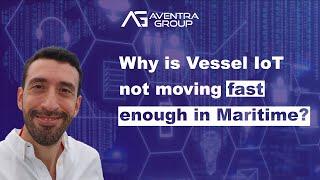 Why is Vessel IoT not moving fast enough in Maritime