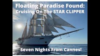 Floating Paradise Found:  Cruising On The STAR CLIPPER