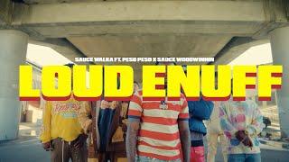 Sauce Walka, Peso Peso & Sauce WoodWinnin - Loud Enuff (Official Video)