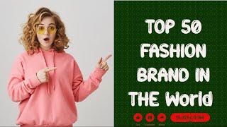 Top 50 Apparel Brand in the World / Popular Clothing Brands / Top Clothing Brands |Top Fashion Brand