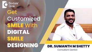 Smile Makeover with Digital Smile Design (DSD) #smiledesign  - Dr. Sumanth M Shetty| Doctors' Circle