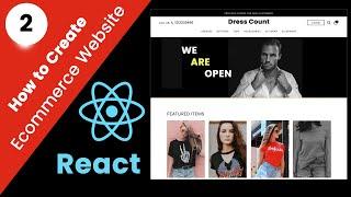 Create a Professional Ecommerce Website Using React | Part 2