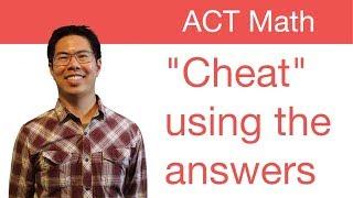 Best ACT Math Prep Strategies, Tips, and Tricks - "Cheating" Using the Answer Choices