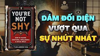 Bạn Không NHÚT NHÁT: Cách làm chủ Trí Tuệ cảm xúc và Kỹ Năng xã hội | Rise & Thrive | Tóm Tắt Sách