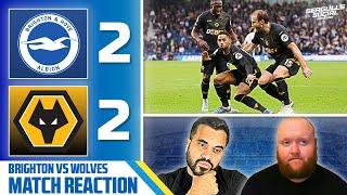 Wolves Snatch A Draw From The Jaws Of Defeat | Brighton 2-2 Wolves | MATCH REACTION