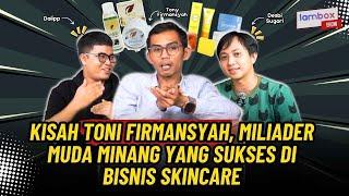 Kisah Toni Firmansyah, Miliader Muda Minang yang Sukses di Bisnis Skincare