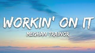 Meghan Trainor - Workin' On It (Lyrics) feat. Lennon Stella & Sasha Sloan