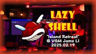 Lazy Shell "Island Retreat" @ VGM Jams LI 2025.02.19