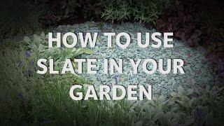 How To Use Slate In Your Garden