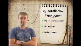 Quadratische Funktionen - Lösen mit der Lösungsformel | PQ Formel | Diskriminante | Normalform