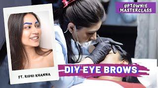 UPTOWNIE | DIY BROW TUTORIAL | AT HOME ft. Ridhi Khanna