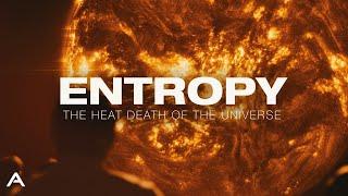 Entropy: The Heat Death of The Universe