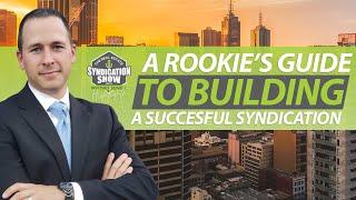 A Rookie's Guide To Building A Successful Syndication | Highlights