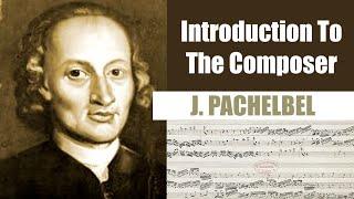 Johann Pachelbel | Short Biography | Introduction To The Composer