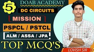 CLASS - 5 | DC CIRCUITS NUMERICALS| SPECIAL CLASS FOR PSPCL, PSTCL, ASSA, JSSA | BY LOVISH SIR