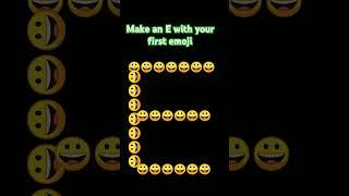  Make  an  E  with  your  first  emoji #viral#vibing