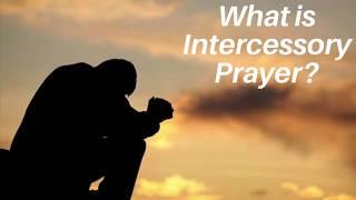 What is intercessory prayer?