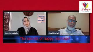 Tonight With Nausheen Baig- The secrets of a happy marriage with Br. Khalid Iqbal