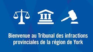 Bienvenue au Tribunal des infractions provinciales de la région de York