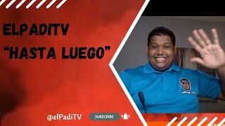 elPadiTV "Hasta luego"