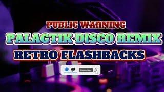 PUBLIC WARNING|PALAGTIK RETRO FLASHBACKS