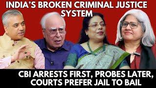 India’s Broken Criminal Justice System: CBI arrests first, probes later, courts prefer jail to bail