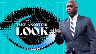 Take Another Look  | Bishop Dale C. Bronner