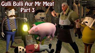 Gulli Bulli Aur Mr Meat Part 3 | Mr Meat Horror Story | Android Games Horror story | Make Joke Kamil