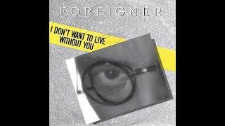 Foreigner - I Don't Want To Live Without You (1987 LP Version) HQ