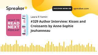 #329 Author Interview: Kisses and Croissants by Anne-Sophie Jouhanneau