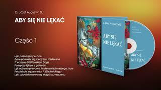 Józef Augustyn SJ. "Aby się nie lękać". Część 1