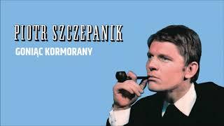 Piotr Szczepanik - Goniąc kormorany [Official Audio]