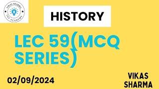 LEC 59( MCQ SERIES )। UPSC PRE। HISTORY। VIKAS SHARMA। 02/09/2024