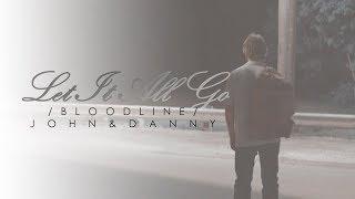 [Bloodline]▸John & Danny◂Let it all go